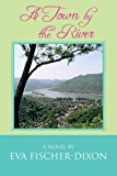 A Town by the River: 2012 9781479759194 Front Cover