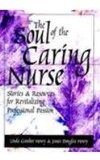 Soul of the Caring Nurse : Stories and Resources for Revitalizing Professional Passion cover art