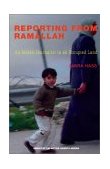 Reporting from Ramallah An Israeli Journalist in an Occupied Land  9781584350194 Front Cover