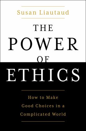 Power of Ethics How to Make Good Choices in a Complicated World  9781982132194 Front Cover