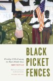 Black Picket Fences Privilege and Peril among the Black Middle Class cover art