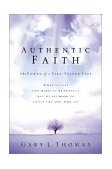 Authentic Faith The Power of a Fire-Tested Life 2003 9780310254195 Front Cover