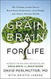Grain Brain Whole Life Plan Boost Brain Performance, Lose Weight, and Achieve Optimal Health  9780316319195 Front Cover