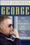 George The Poor Little Rich Boy Who Built the Yankee Empire 2009 9780470392195 Front Cover