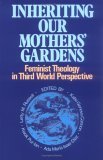 Inheriting Our Mothers' Gardens Feminist Theology in Third World Perspective  9780664250195 Front Cover