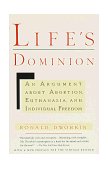 Life's Dominion An Argument about Abortion, Euthanasia, and Individual Freedom cover art