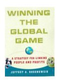 Winning the Global Game A Strategy for Linking People and Profits 1998 9780684849195 Front Cover