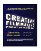 Creative Filmmaking from the Inside Out Five Keys to the Art of Making Inspired Movies and Television cover art
