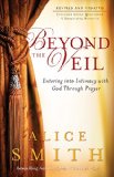 Beyond the Veil Entering into Intimacy with God Through Prayer cover art