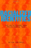 Racialized Identities Race and Achievement among African American Youth  9780804760195 Front Cover