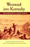 Westward into Kentucky The Narrative of Daniel Trabue  9780813191195 Front Cover