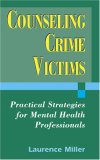Counseling Crime Victims Practical Helping Strategies for Mental Health Professionals cover art
