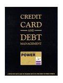 Credit Card and Debt Management A Step-By-Step How-to Guide for Organizing Debt and Saving Money on Interest Payments 1996 9780964840195 Front Cover