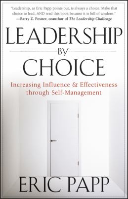 Leadership by Choice Increasing Influence and Effectiveness Through Self-Management cover art