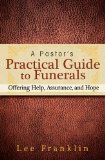 Pastor's Practical Guide to Funerals Offering Help, Assurance, and Hope 2013 9781426758195 Front Cover