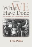 What We Have Done An Oral History of the Disability Rights Movement