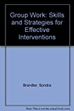 GroupWork Skills and Strategies for Effective Interventions  9781560241195 Front Cover