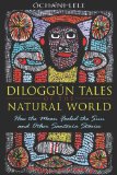 Diloggï¿½n Tales of the Natural World How the Moon Fooled the Sun and Other Santerï¿½a Stories 2011 9781594774195 Front Cover