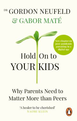 Hold on to Your Kids Why Parents Need to Matter More Than Peers  9781785042195 Front Cover