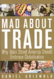 Mad about Trade Why Main Street America Should Embrace Globalization cover art