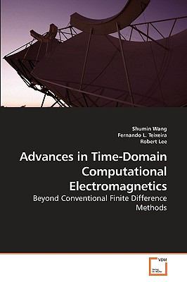 Advances in Time-Domain Computational Electromagnetics 2010 9783639198195 Front Cover
