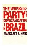 Workers` Party and Democratization in Brazil  9780300063196 Front Cover
