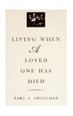 Living When a Loved One Has Died Revised Edition 3rd 1995 Revised  9780807027196 Front Cover