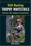 Still-Hunting for Trophy Whitetails With Bow, Rifle, Shotgun and Muzzleloade 2007 9780811734196 Front Cover