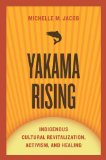Yakama Rising Indigenous Cultural Revitalization, Activism, and Healing