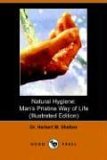 Natural Hygiene: Man's Pristine Way of Life 2005 9781406500196 Front Cover