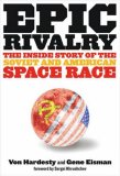 Epic Rivalry The Inside Story of the Soviet and American Space Race 2007 9781426201196 Front Cover
