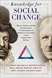 Knowledge for Social Change: Bacon, Dewey, and the Revolutionary Transformation of Research Universities in the Twenty-first Century  9781439915196 Front Cover