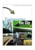 Engineering the City How Infrastructure Works 2000 9781556524196 Front Cover