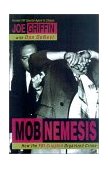 Mob Nemesis How the FBI Crippled Organized Crime 2002 9781573929196 Front Cover