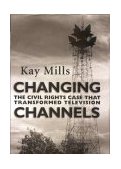 Changing Channels The Civil Rights Case That Transformed Television  9781578065196 Front Cover