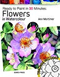 Ready to Paint in 30 Minutes: Flowers in Watercolour  9781782215196 Front Cover