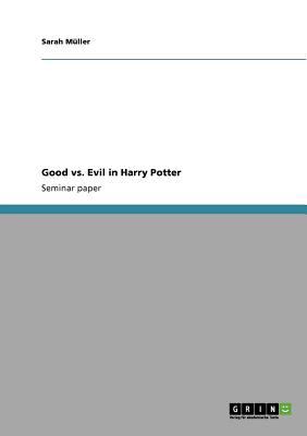 Good vs. Evil in Harry Potter 2008 9783638945196 Front Cover