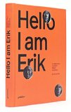 Hello, I Am Erik Erik Spiekermann: Typographer, Designer, Entrepreneur 2014 9783899555196 Front Cover