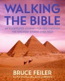 Walking the Bible An Illustrated Journey for Kids Through the Greatest Stories Ever Told 2005 9780060511197 Front Cover