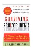 Surviving Schizophrenia, 4th Edition A Manual for Families, Consumers, and Providers 4th 2001 9780060959197 Front Cover