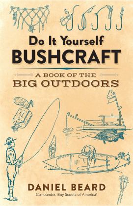 Do It Yourself Bushcraft A Book of the Big Outdoors  9780486816197 Front Cover