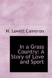 In a Grass Country : A Story of Love and Sport 2008 9780554593197 Front Cover