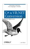 C# and VB. NET Conversion Pocket Reference Converting Code from One Language to Another 2002 9780596003197 Front Cover