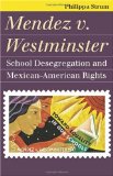 Mendez V. Westminster School Desegregation and Mexican-American Rights