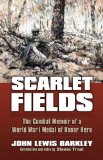 Scarlet Fields The Combat Memoir of a World War I Medal of Honor Hero
