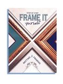 Frame It Yourself Matting and Framing 1999 9780865734197 Front Cover