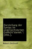 Darstellung der Syntax Im Angelsschsischen Gedichtdaniel : [diss. ]. 2009 9781110084197 Front Cover