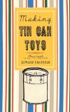 Making Tin Can Toys 2009 9781429018197 Front Cover