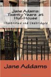 Jane Adams: Twenty Years at Hull-House (Illustrated and Unabridged)  cover art