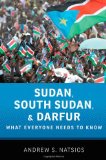 Sudan, South Sudan, and Darfur What Everyone Needs to Knowï¿½ cover art
